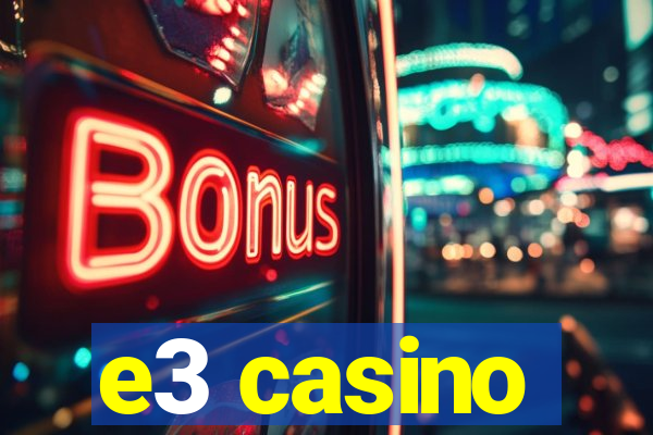 e3 casino